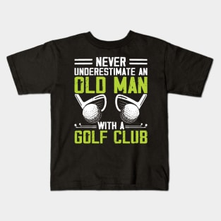 Never Underestimate An Old Man With A Golf Club T Shirt For Women Men Kids T-Shirt